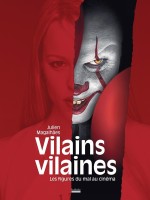 Vilains Vilaines - Les Figures Du Mal Au Cinema - Magalhaes Julien (Hoebeke)