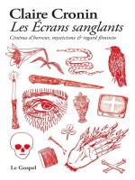 Les Ecrans Sanglants - Cinema D'horreur, Mysticisme Et Regar - Cronin Claire (Le Gospel)