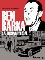 Ben Barka - La Disparition - Raynal/servenay (Futuropolis)