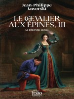 Le Chevalier Aux Epines - Vol03 - Le Debat Des Dames - Jaworski J-p. (Folio)