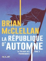 La Trilogie Des Poudremages - T03 - La Republique D'automne - Mcclellan Brian (Leha)