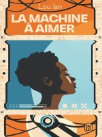 La Machine A Aimer de Jan Lou chez J'ai Lu