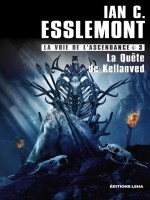 La Voie De L'ascendance - T03 - La Quete De Kellanved - La Voie De L Ascendance T3 - Esslemont I C. (Leha)