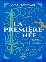 La Premiere-nee (les Chroniques De Saylok, Tome 1) - Harmon Amy (Lgf)