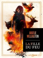 La Fille Du Feu de Wellenstein Aurelie chez Fleuve Editions