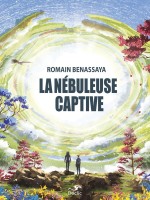La Nebuleuse Captive - Benassaya Romain (Critic)