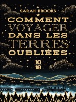 Comment Voyager Dans Les Terres Oubliees - Brooks Sarah (10 X 18)
