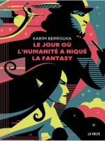 Le Jour Ou L'humanite A Nique La Fantasy de Berrouka Karim chez Volte
