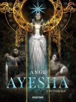 Ayesha - L'integrale de Ange chez Bragelonne