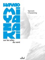 Hayao Miyazaki, Sur Les Ailes Du Vent de Chazareng chez Actusf