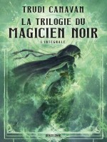 La Trilogie Du Magicien Noir - L'integrale - Canavan/bourgouin (Bragelonne)