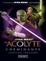 Star Wars The Acolyte - La Cheminante de Ireland Justina chez Pocket