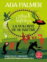 La Volonte De Se Battre (terra Ignota, Tome 3) de Palmer Ada chez Lgf