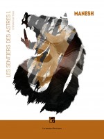 Sentiers Des Astres 1 - Manesh Edition Brochee de Platteau Stefan chez Moutons Electr