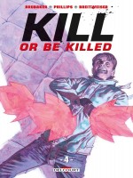 Kill Or Be Killed 04 - T4 de Brubaker/phillips chez Delcourt