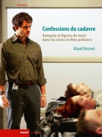 Confessions Du Cadavre - Autopsie Et Figures Du Mort... de Desmet Maud chez Rouge Profond