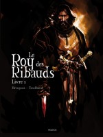 Roy Des Ribauds - Livre 1 (le) de Brugeas/toulhoat chez Akileos