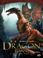L'age De Feu, T3 : Dragon Banni de Knight E.e. chez Milady