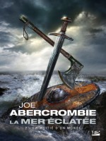 La Mer Eclatee, T2 : La Moitie D'un Monde de Abercrombie Joe chez Bragelonne