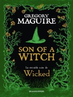 Son Of A Witch: La Veritable Suite De Wicked de Maguire Gregory chez Bragelonne