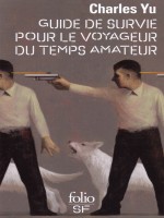 Guide De Survie Pour Le Voyageur Du Temps Amateur de Yu, Charles chez Gallimard