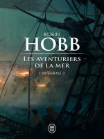 Les Aventuriers De La Mer, Integrale - 3 de Hobb Robin chez J'ai Lu