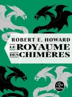 Le Royaume Des Chimeres de Howard Robert E. chez Lgf