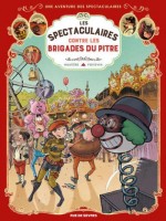 Aventure Des Spectaculaires - Tome 5 (une) - Et La Brigade Du Pitre de Hautiere/poitevin chez Rue De Sevres