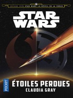 Voyage Vers Star Wars Episode Vii - Tome 4 Etoiles Perdues - Vol04 de Gray Claudia chez Pocket
