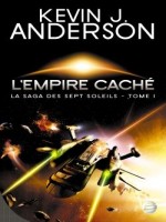 La Saga Des Sept Soleils T01 L'empire Cache de Anderson Kevin J. chez Bragelonne