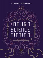 Neuro-science-fiction - Les Cerveaux D'ailleurs Et De Demain - Illustrations, Noir Et Blanc de Vercueil/bucaille chez Belial