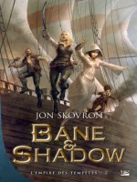 L'empire Des Tempetes, T2 : Bane Et Shadow de Skovron Jon chez Bragelonne