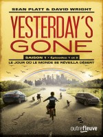 Yesterday's Gone - Saison 1 - Episodes 1 Et 2 - Le Jour Ou Le Monde Se Reveilla Desert de Platt Sean chez Fleuve Noir
