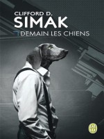 Demain Les Chiens (nouvelle Traduction) de Simak Clifford D chez J'ai Lu