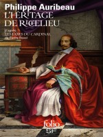 L'heritage De Richelieu - D'apres Les Lames Du Cardinal, De Pierre Pevel de Auribeau Philippe chez Gallimard