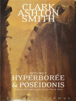 Integrale Clark Ashton Smith - Hyperboree Et Poseidonis de Smith Clark Ashton chez Mnemos