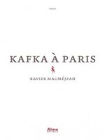 Kafka A Paris de Maumejean Xavier chez Alma Editeur