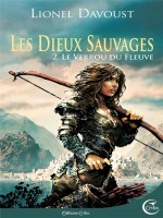Dieux Sauvages 2 - Le Verrou Du Fleuve de Davoust Lionel chez Critic