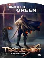Traquemort, T1 : Le Proscrit de Green Simon R. chez Milady