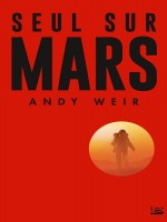 Seul Sur Mars - Collector de Weir Andy chez Bragelonne