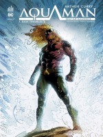 Dc Rebirth - Arthur Curry : Aquaman Tome 1 de Deconnick Kelly Sue chez Urban Comics