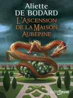 L'ascension De La Maison Aubepine de Bodard Aliette De chez Fleuve Editions