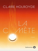 La Comete de Holroyde Claire chez Gallmeister
