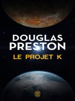 Le Projet K de Preston Douglas chez J'ai Lu