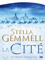 La Cite, T2 : Le Trone Immortel de Gemmell Stella chez Milady Imaginai