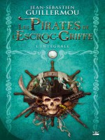 Les Pirates De L'escroc-griffe - L'integrale de Guillermou-j chez Bragelonne