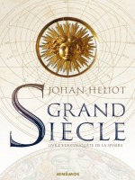 Grand Siecle, Livre 3 - La Conquete De La Sphere de Heliot Johan chez Mnemos