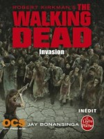 Invasion (the Walking Dead, Tome 6) de Kirkman-r Bonansinga chez Lgf