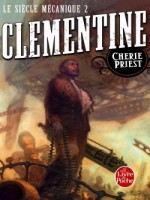 Clementine (le Siecle Mecanique, Tome 2) de Priest-c chez Lgf