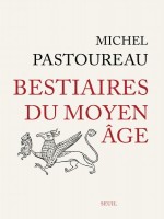 Bestiaires Du Moyen Age de Pastoureau Michel chez Seuil